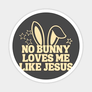 No Bunny Loves Me Like Jesus Magnet